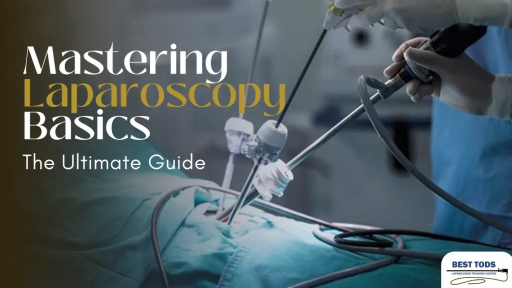 Mastering the Fundamentals of Laparoscopy